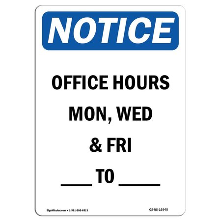 SIGNMISSION OSHA Notice Sign, Office Hours Mon Wed & Fri ____ To ____, 18in X 12in Decal, 12" W, 18" H, Portrait OS-NS-D-1218-V-16945